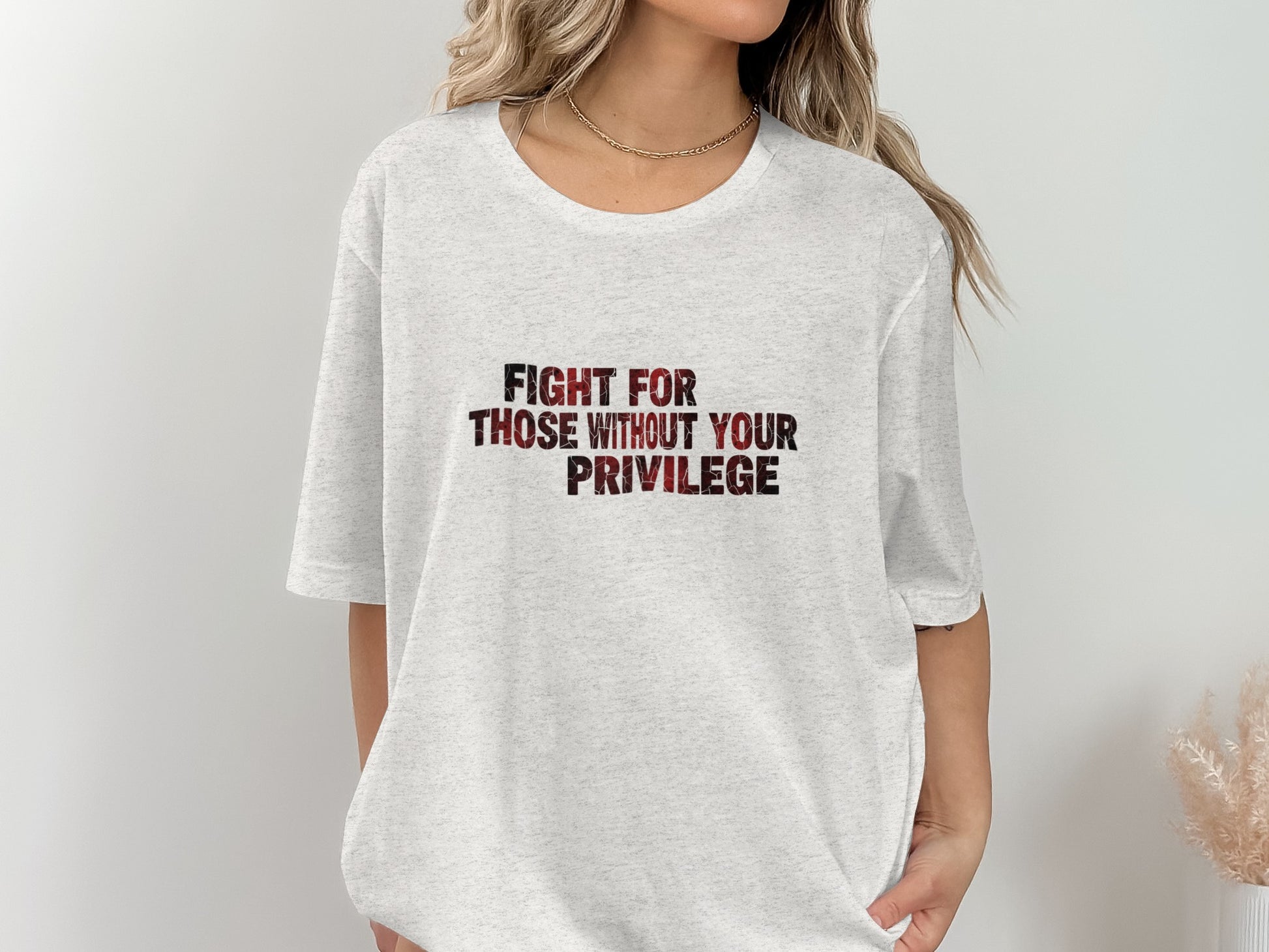 Fight For Those Without Your Privilege Shirt