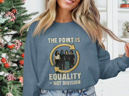 The Point Is Equality Not Division Sweatshirt product