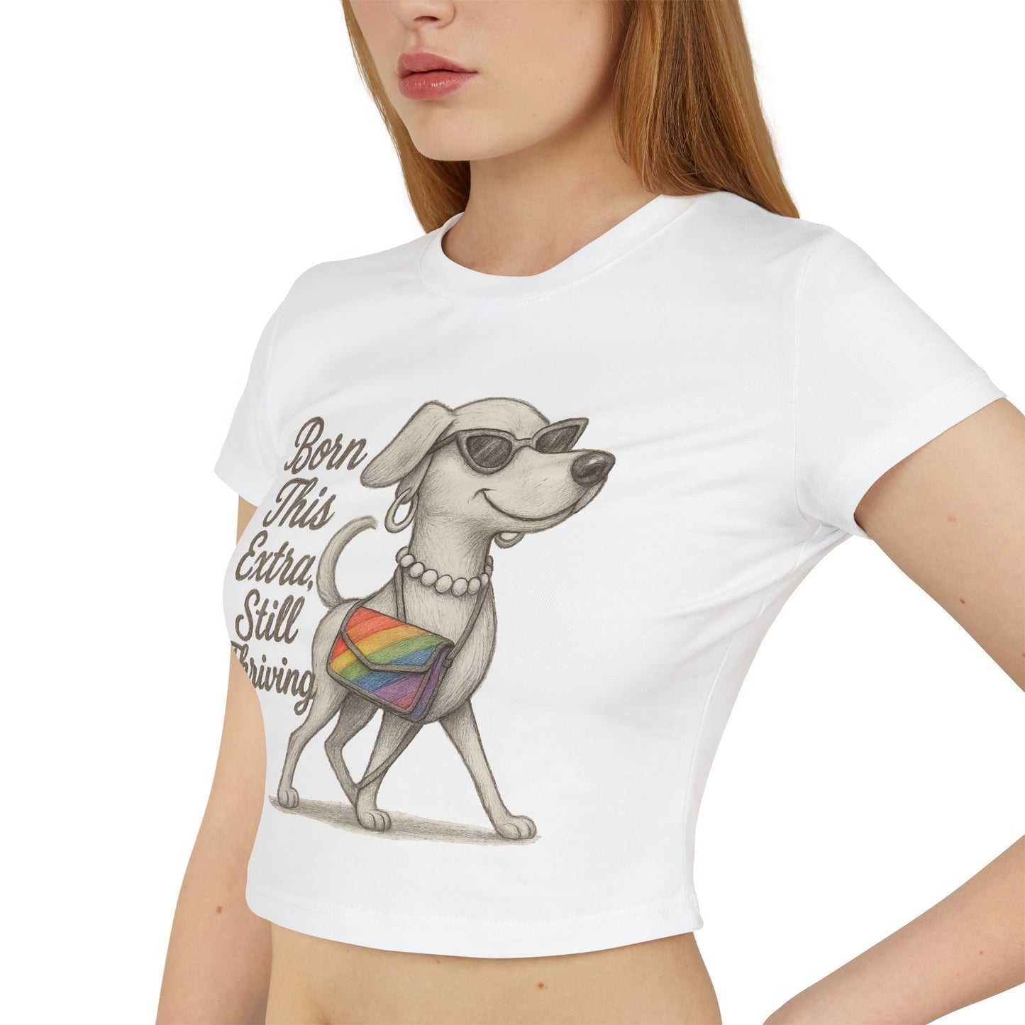 Born This Extra Still Thriving Women&#039;s Baby Tee - Empowering Dog Graphic T-Shirt