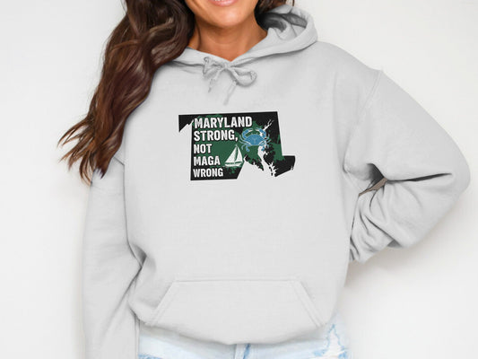 Maryland Strong Not Maga Wrong Hooded Sweatshirt product type