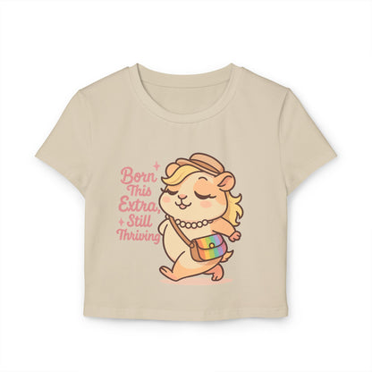 Born This Extra, Still Thriving Women's Baby Tee - Cute & Confident Graphic T-Shirt
