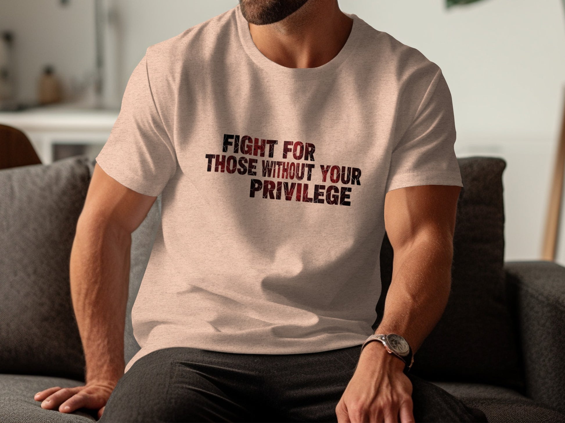 Fight For Those Without Your Privilege T-Shirt