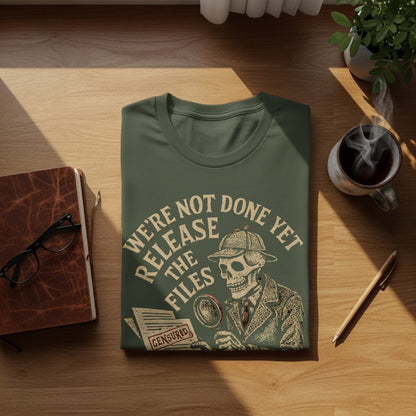 We're Not Done Yet Release The Files T-shirt product