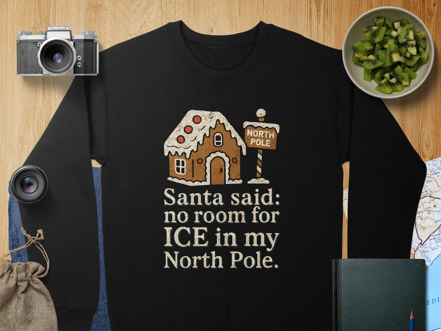 Santa Said No Room For Ice In My North Pole Sweatshirt