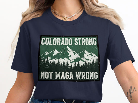 Colorado Strong Not Maga Wrong Shirt product