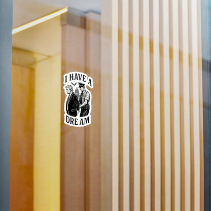 Vinyl Sticker — "I Have a Dream" Political Parody Decal. Protest Sticker, anti trump