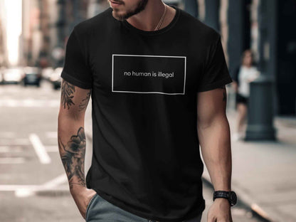 No Human Is Illegal T-Shirts, Human Rights Statement Tee, Activism Apparel, Social Justice Shirt, Immigration Protest T-Shirts, Refugee