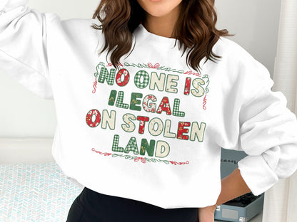 No One Is Illegal On Stolen Land sweatshirt