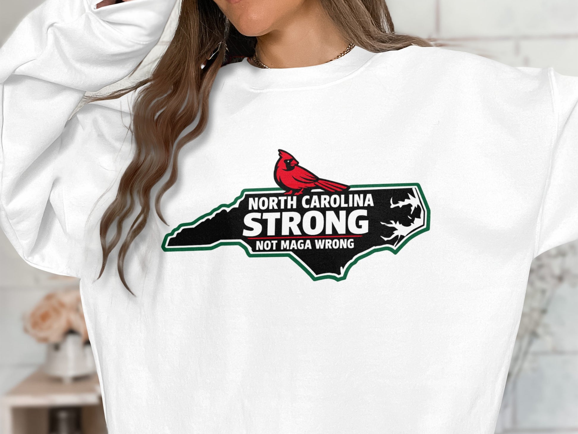 North Carolina Strong Not MAGA Wrong sweatshirt