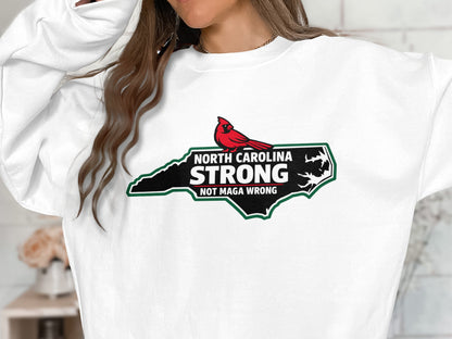 North Carolina Strong Not MAGA Wrong sweatshirt