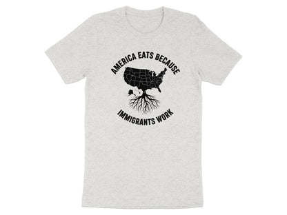 America Eats Because Immigrants Work T-shirt product type