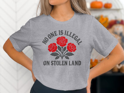 No One Is Illegal on Stolen Land Statement Shirt