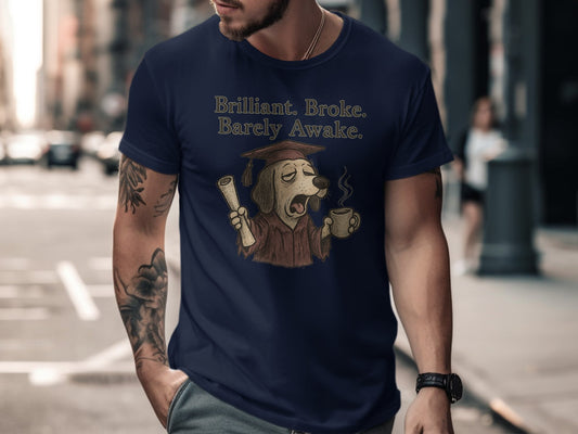 Brilliant Broke Barely Awake Dog Coffee T-shirt product type