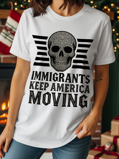 Immigrants Keep America Moving T-shirt