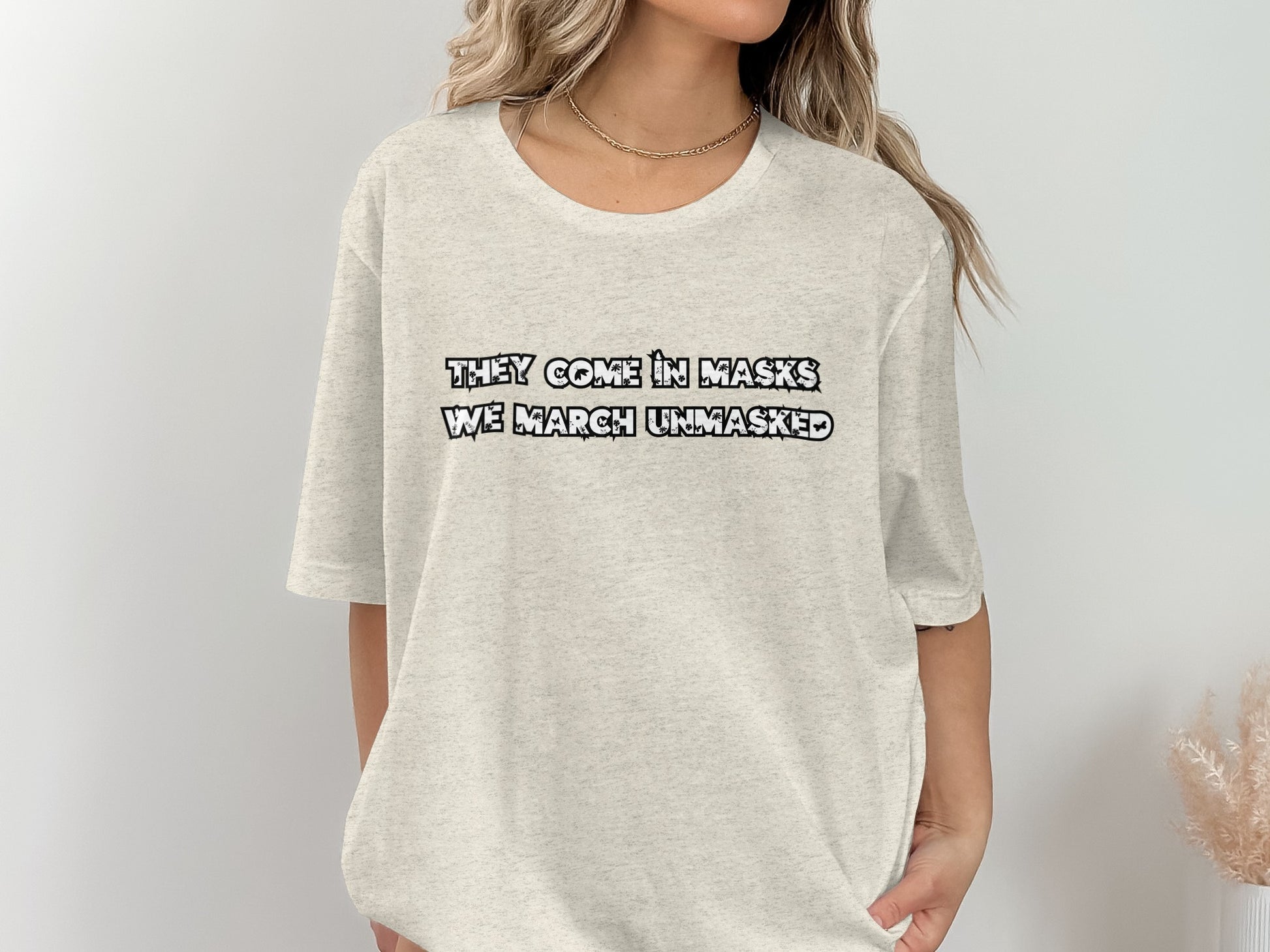 They Come In Masks We March Unmasked T-shirt product