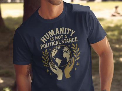 Humanity Is Not A Political Stance T-shirt product