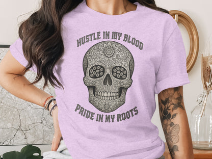 Hustle in My Blood Pride in My Roots T-shirt