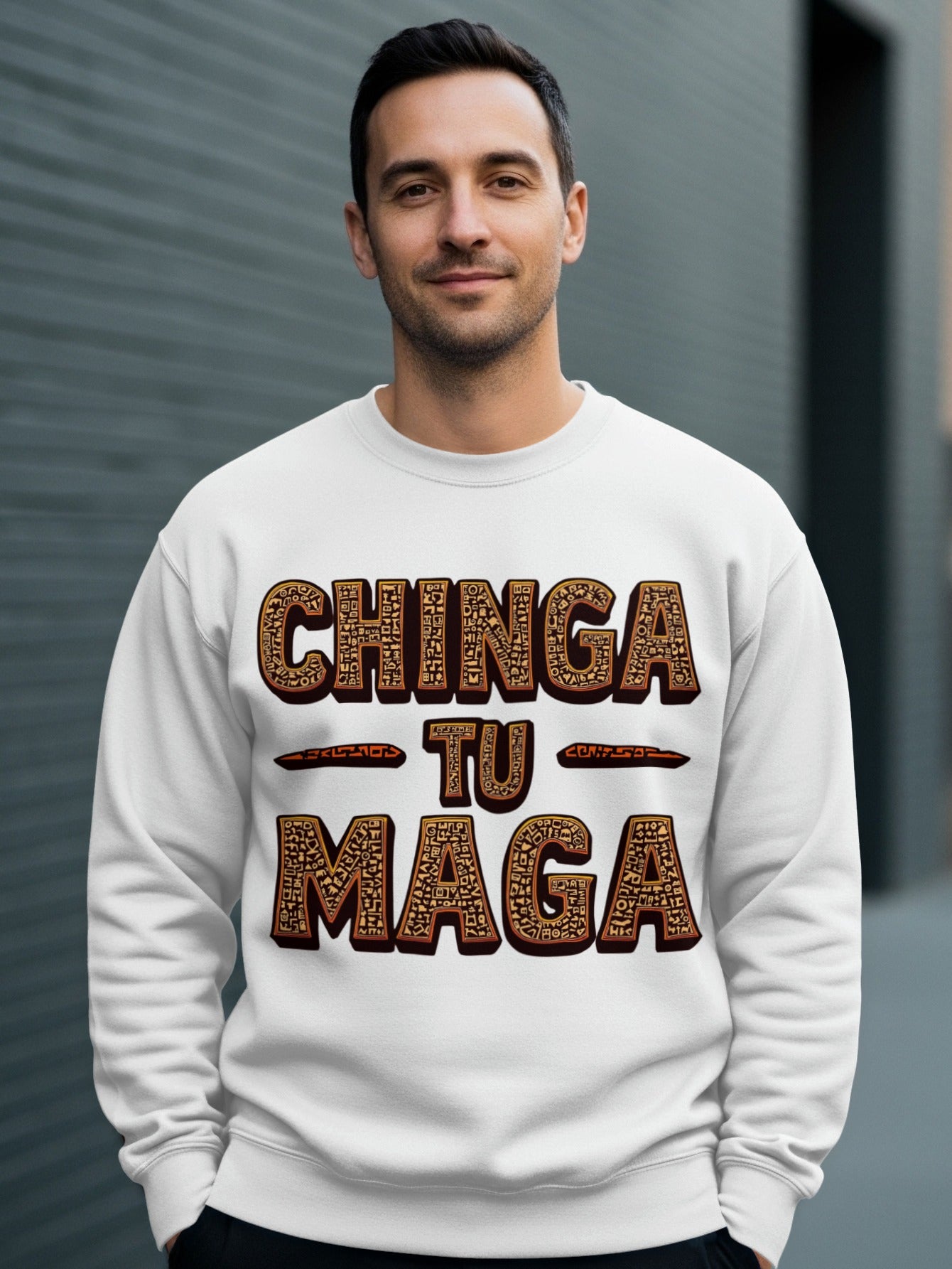 Chinga Tu Maga Funny Statement Sweatshirt