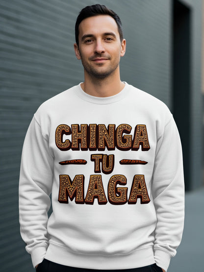 Chinga Tu Maga Funny Statement Sweatshirt