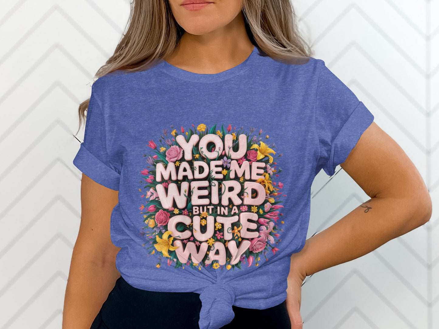 You Made Me Weird But in a Cute Way T-Shirt product