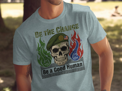 Be the Change Be a Good Human Graphic T-Shirt