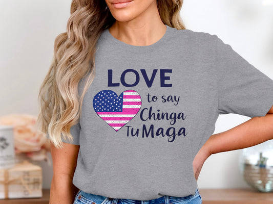 Love to Say Chinga Tu Maga Heart Graphic Shirt