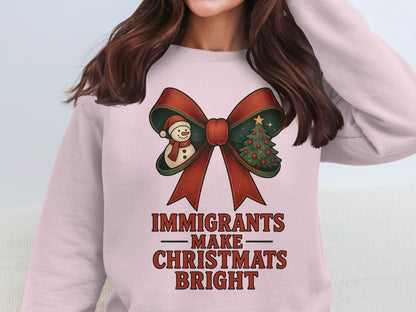 Immigrants Make Christmats Bright Sweatshirt Product