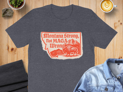 Montana Strong Not MAGA Wrong T-shirt product type