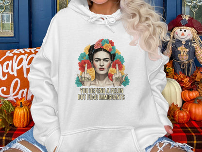 You Depend a Felon But Fear Immigrants Hoodie