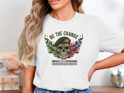 Be The Change Skull Empathy Is A Superpower Shirt