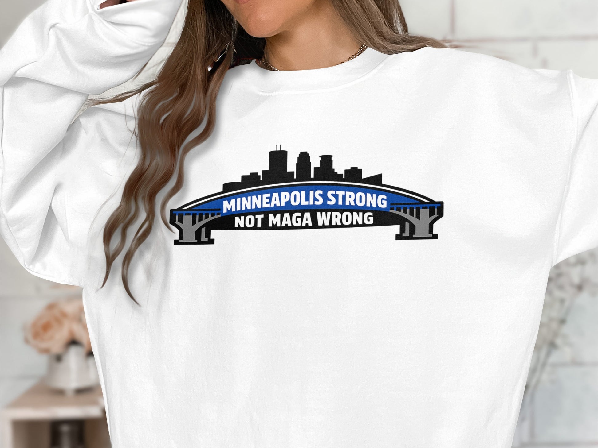 Minneapolis Strong Not Maga Wrong Sweatshirt
