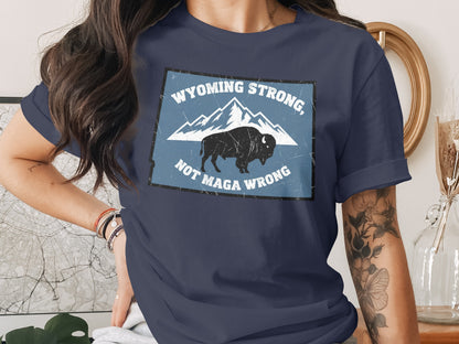 Wyoming Strong Not Maga Wrong Statement Shirt product type