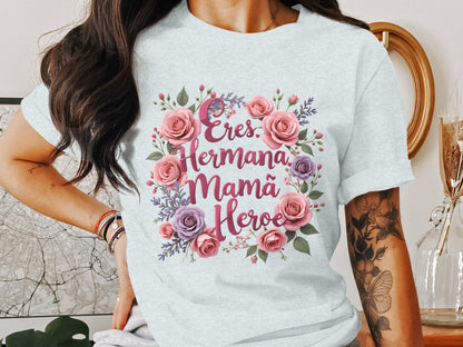 Eres Hermana Mamá Heroe Beautiful Floral Shirt product type