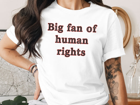 Big fan of human rights statement tee product