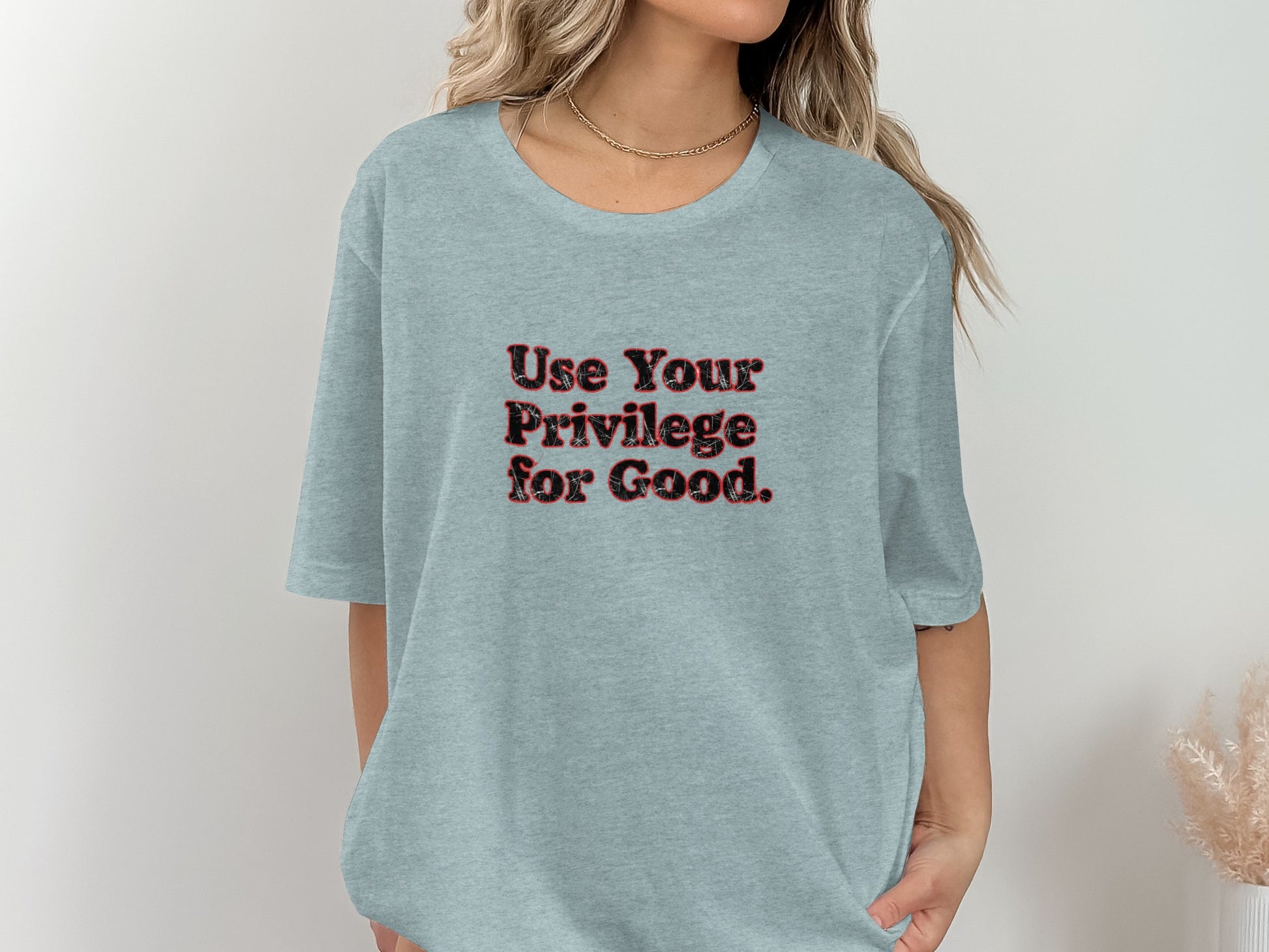 Use Your Privilege for Good Inspirational T-Shirt