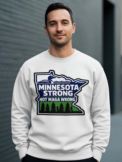 Minnesota Strong Not MAGA Wrong Sweatshirt