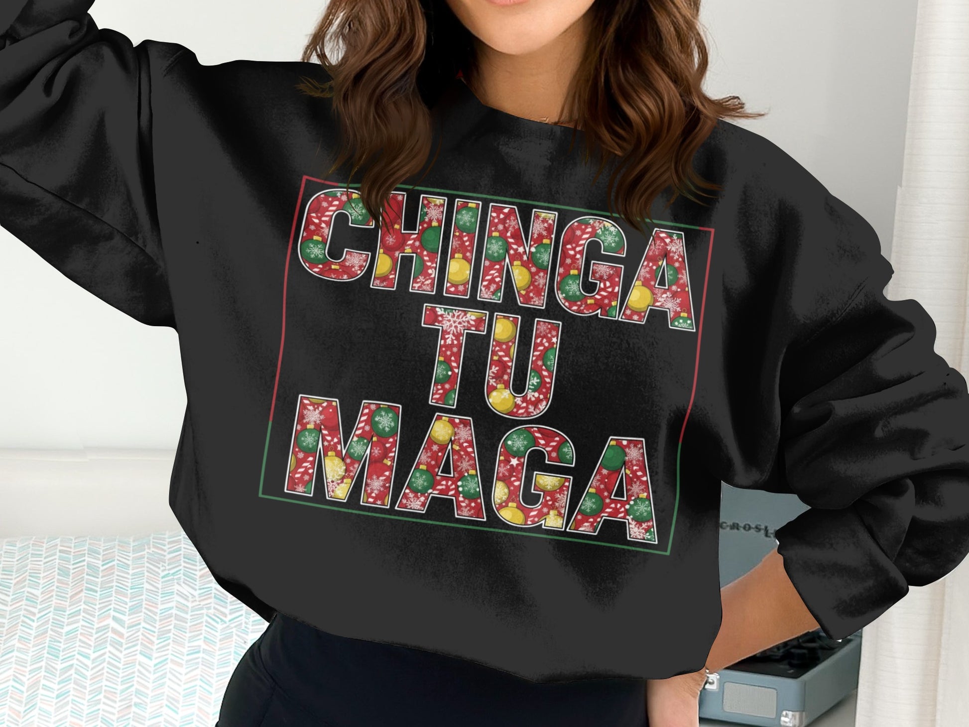Christmas Themed Chinga Tu Maga Sweatshirt