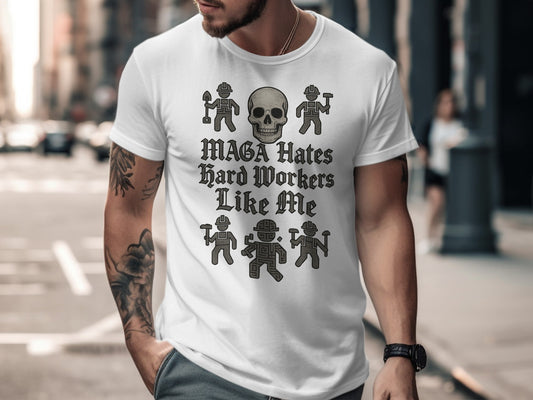 MAGA Hates Hard Workers Like Me Graphic T-Shirt