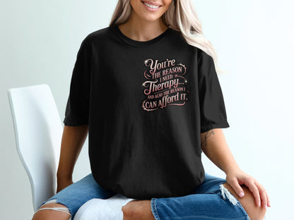 You're The Reason I Need Therapy Quote T-shirt product type