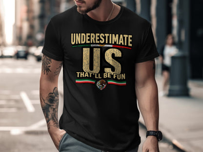 Underestimate Us That'll Be Fun Bold Statement product