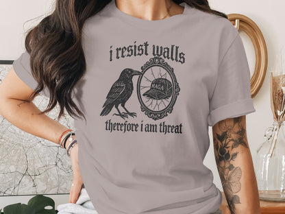I Resist Walls Therefore I Am Threat Graphic Tee