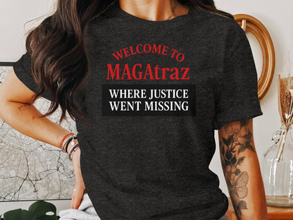 Welcome to MAGAtraz Where Justice Went Missing product type
