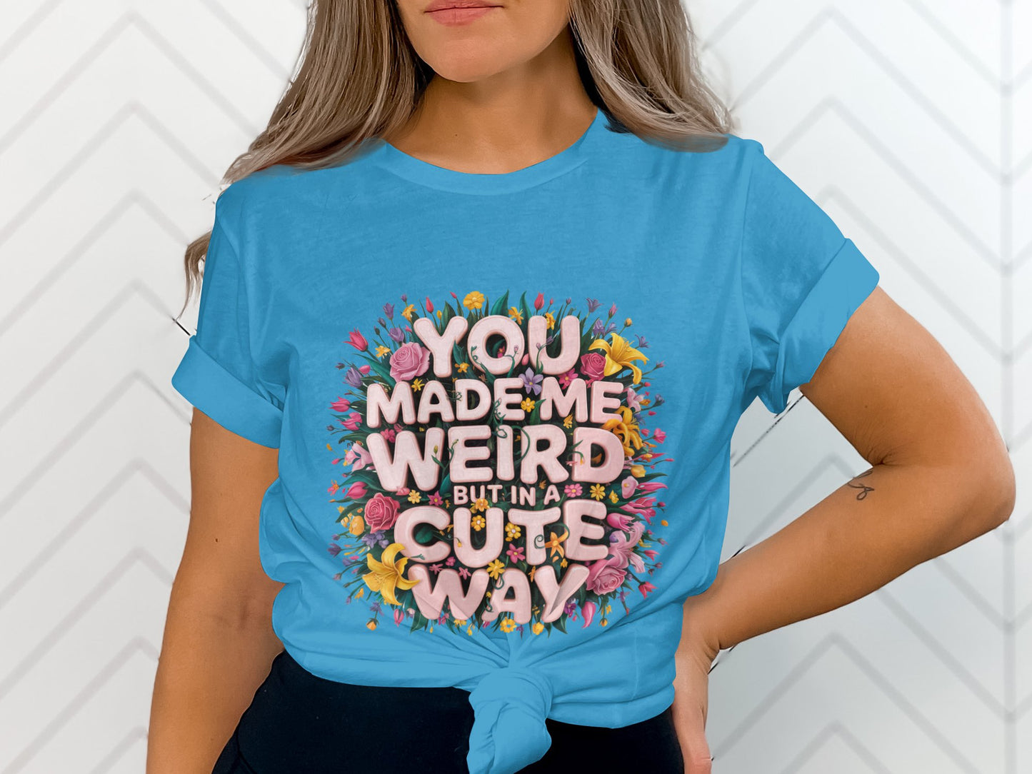 You Made Me Weird But In A Cute Way T-shirt product