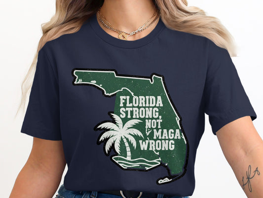 Florida Strong Not MAGA Wrong Graphic T-Shirt product