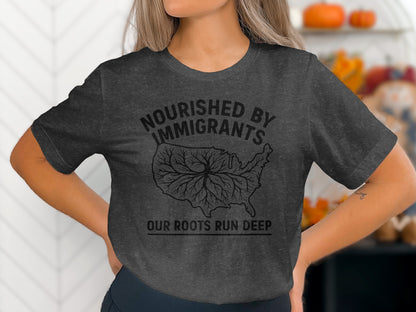 Nourished By Immigrants Our Roots Run Deep T-shirt