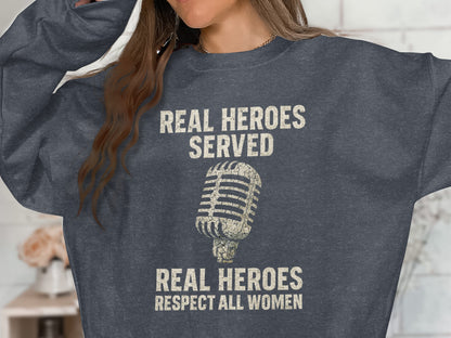 Real Heroes Served Respect All Women Graphic Sweatshirt