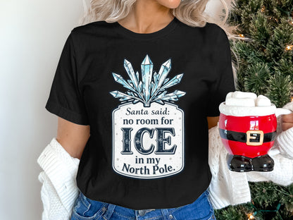 Santa Said No Room For Ice In My North Pole Shirt