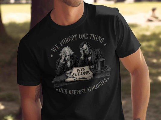 Founders' Oversight: No Felons T-Shirt