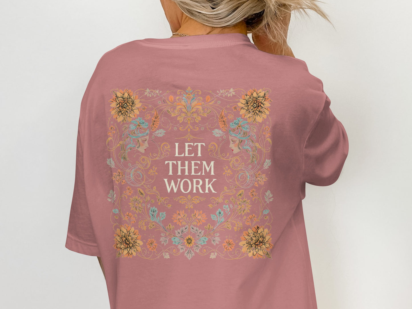 Let Them Work Floral Graphic Back Design Shirt
