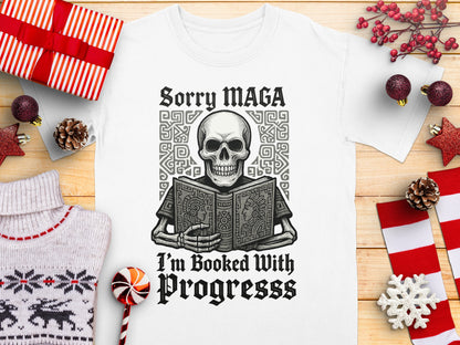 Sorry MAGA I'm Booked With Progresss shirt